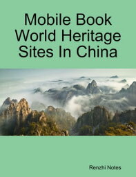 Mobile Book World Heritage Sites In China【電子書籍】[ Renzhi Notes ]