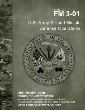 Field Manual FM 3-01 U.S. Army Air and Missile Defense Operations December 2020