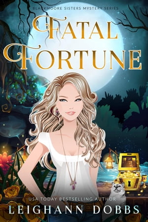 Fatal Fortune Blackmoore Sisters Cozy Mystery Series, #8