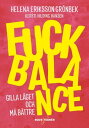 Fuck Balance : Gilla l?get och m? b?ttre【電