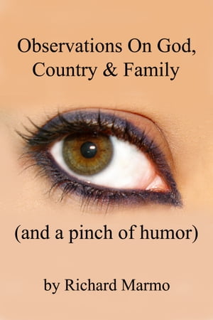 Observations On God, Country & Family (and a pinch of humor)【電子書籍】[ Richard Marmo ]