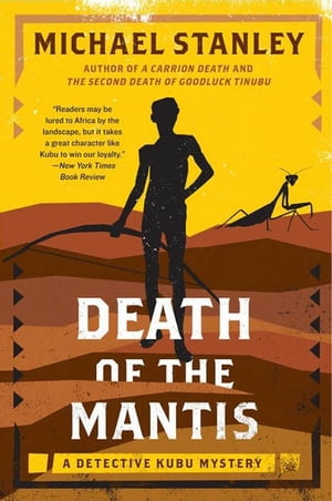 Death of the Mantis A Detective Kubu MysteryŻҽҡ[ Michael Stanley ]