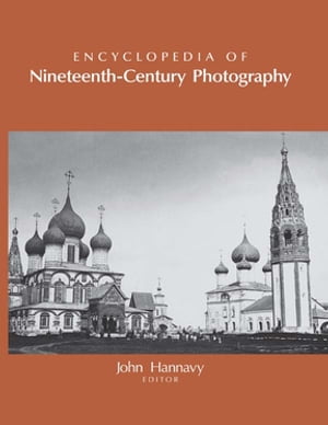 Encyclopedia of Nineteenth-Century PhotographyŻҽҡ