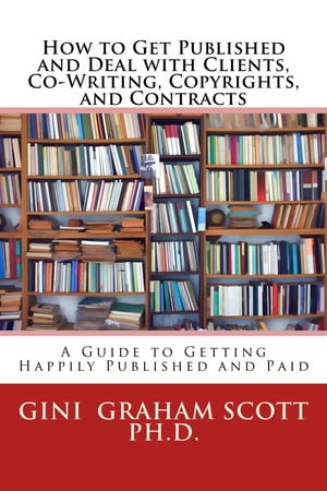 How to Get Published and Deal with Clients, Co-Writing, Copyrights, and Contracts