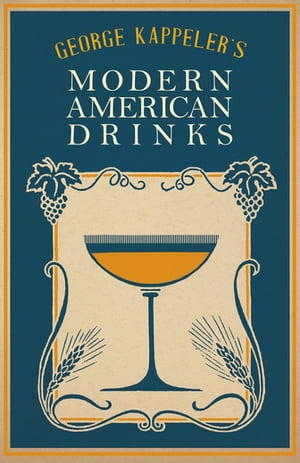 George Kappeler's Modern American Drinks