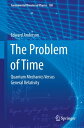 The Problem of Time Quantum Mechanics Versus General Relativity【電子書籍】 Edward Anderson