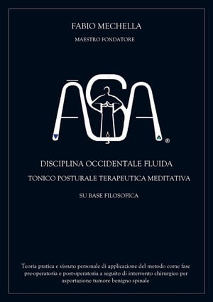 Disciplina occidentale A OCCIDENTALE FLUIDA TONICO POSTURALE TERAPEUTICA MEDITATIVA【電子書籍】 Fabio Mechella