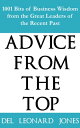 Advice From The Top 1001 Bits of Business Wisdom from the Great Leaders of the Recent Past【電子書籍】[ Del Leonard Jones ]