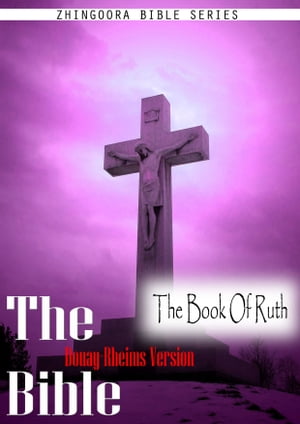 The Holy Bible Douay-Rheims Version,The Book Of Ruth