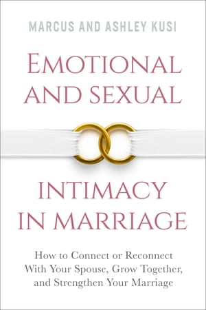 Emotional and Sexual Intimacy in Marriage