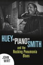 Huey Piano Smith and the Rocking Pneumonia Blues【電子書籍】 John Wirt