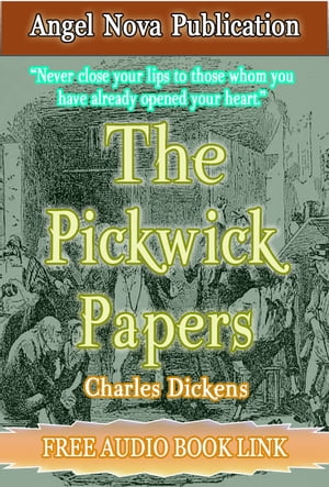 The Pickwick Papers : [Illustrations and Free Audio Book Link]