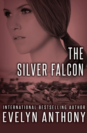 The Silver Falcon【電子書籍】[ Evelyn Anthony ]