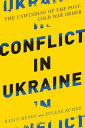 Conflict in Ukraine The Unwinding of the Post-Cold War Order