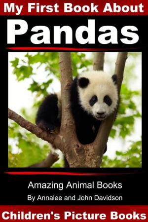 My First Book about Pandas: Children’s Picture Books【電子書籍】 Annalee Davidson