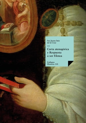 Carta atenag rica y Respuesta a sor Filotea【電子書籍】 Sor Juana In s de la Cruz