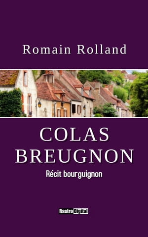 Colas Breugnon R?cit bourguignon【電子書籍】[ Romain Rolland ]