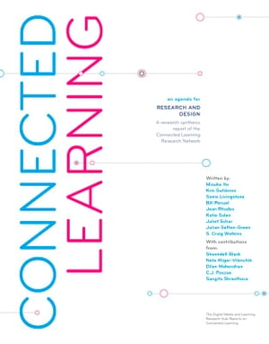 Connected Learning: An Agenda for Research and Design