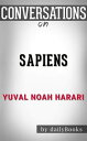 Sapiens: A Brief History of Humankind by Yuval Noah Harari Conversation Starters【電子書籍】 dailyBooks