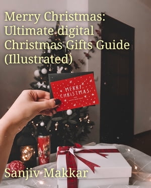 Merry Christmas: Ultimate digital Christmas Gifts Guide (Illustrated)