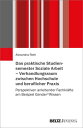 Das praktische Studiensemester Soziale Arbeit Verhandlungsraum zwischen Hochschule und beruflicher Praxis Perspektiven anleitender Fachkr fte am Beispiel Gender Wissen【電子書籍】 Alexandra Roth