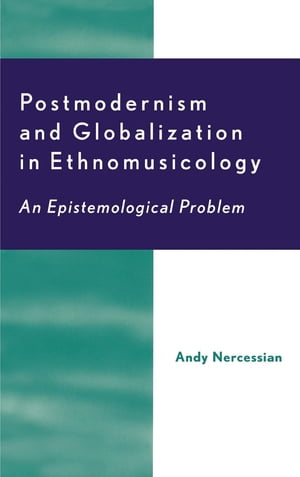 Postmodernism and Globalization in Ethnomusicology