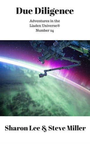 Due Diligence Adventures in the Liaden Universe?, #24【電子書籍】[ Sharon Lee ]