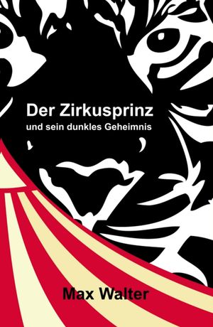 Der Zirkusprinz und sein dunkles GeheimnisŻҽҡ[ Max Walter ]