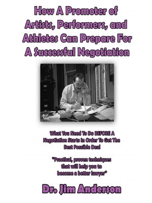 ŷKoboŻҽҥȥ㤨How A Promoter of Artists, Performers, and Athletes Can Prepare For A Successful Negotiation: What You Need To Do BEFORE A Negotiation Starts In Order To Get The Best Possible OutcomeŻҽҡ[ Jim Anderson ]פβǤʤ1,057ߤˤʤޤ