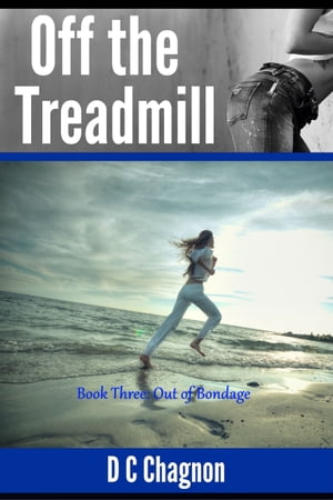 Off the Treadmill, Book Three: Out of Bondage