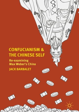 Confucianism and the Chinese Self Re-examining Max Weber’s China