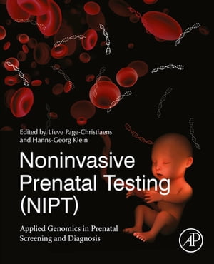 Noninvasive Prenatal Testing (NIPT) Applied Genomics in Prenatal Screening and Diagnosis【電子書籍】