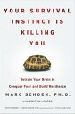 Your Survival Instinct Is Killing You Retrain Your Brain to Conquer Fear and Build Resilience【電子書籍】 Marc Schoen