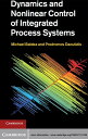 Dynamics and Nonlinear Control of Integrated Process Systems【電子書籍】[ Michael Bald...
