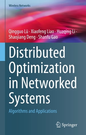 Distributed Optimization in Networked Systems Algorithms and Applications【電子書籍】[ Qingguo L? ]