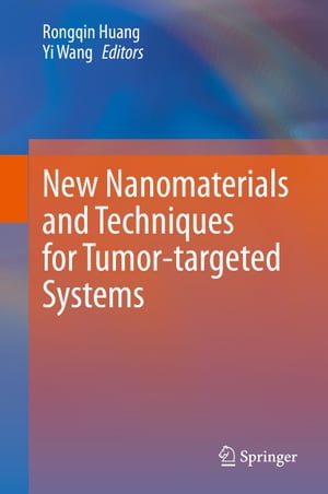 New Nanomaterials and Techniques for Tumor-targeted Systems【電子書籍】