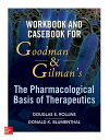 Workbook and Casebook for Goodman and Gilman’s The Pharmacological Basis of Ther...