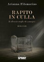 Rapito in culla【電子書籍】[ Arianna Filom