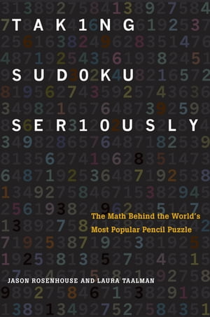 Taking Sudoku Seriously: The Math Behind the World's Most Popular Pencil Puzzle