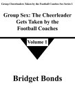 Group Sex: The Cheerleader Gets Taken by the Football Coaches 1 Group Cheerleaders Taken by the Football Coaches Sex Series 1, #1【電子書籍】[ Bridget Bonds ]