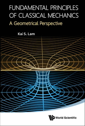 Fundamental Principles Of Classical Mechanics: A Geometrical Perspective