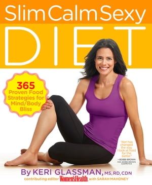 Slim Calm Sexy Diet 365 Proven Food Strategies for Mind/Body Bliss【電子書籍】[ Keri Glassman ]