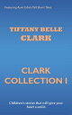 Clark Collection I【電子書籍】[ Tiffany Be