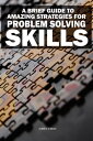 A Brief Guide to Amazing Strategies for Problem Solving Skills【電子書籍】 Aimen Eman