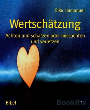 Wertsch?tzung Achten und sch?tzen oder missachten und verletzen