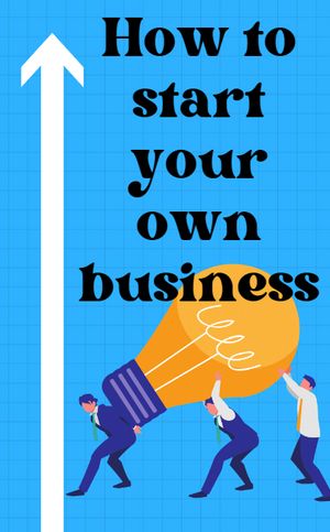 How to start your own business