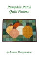 Pumpkin Patch Quilt Pattern【電子書籍】[ J