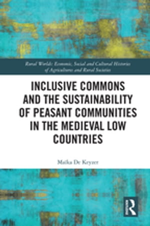 Inclusive Commons and the Sustainability of Peasant Communities in the Medieval Low Countries