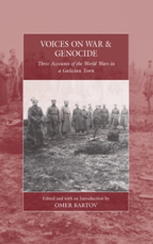 Voices on War and Genocide Three Accounts of the World Wars in a Galician Town【電子書籍】