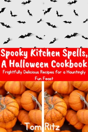 Spooky Kitchen Spells, A Halloween Cookbook